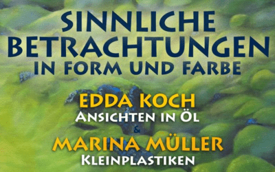 „Sinnliche Betrachtungen in Form und Farbe“ – Edda Koch & Marina Müller